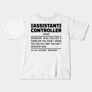 Funny Assistant Controller Noun Sarcstic Sayings Assistant Controller Humor Quotes Cool Kids T-Shirt